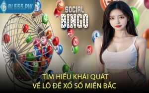 Tìm hiểu khái quát về lô đề xổ số miền Bắc
