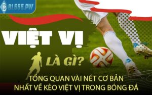 Tổng quan vài nét cơ bản nhất về kèo việt vị trong bóng đá