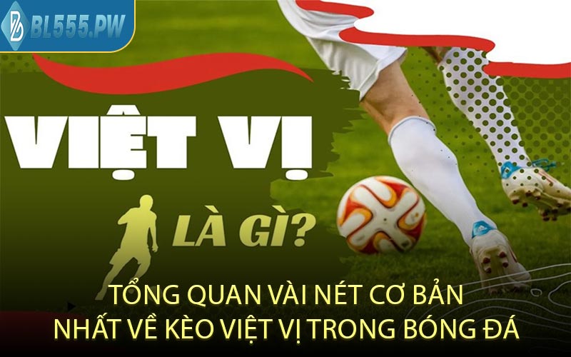 Tổng quan vài nét cơ bản nhất về kèo việt vị trong bóng đá