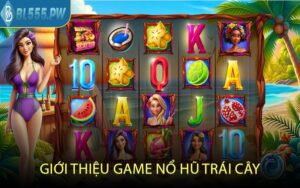 Giới Thiệu Game Nổ Hũ Trái Cây