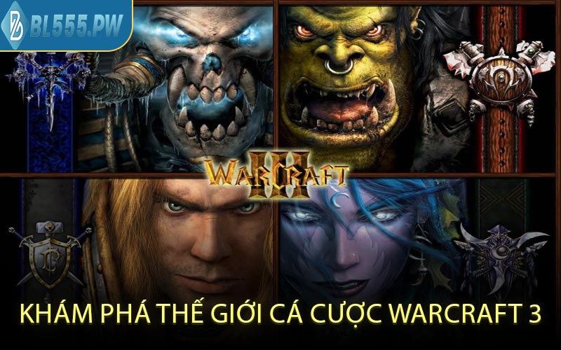 Khám Phá Thế Giới Cá Cược Warcraft 3