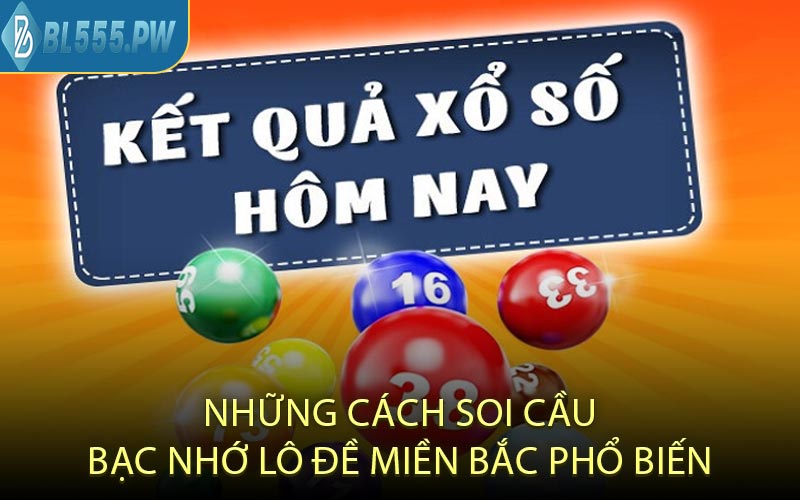 Những Cách Soi Cầu Bạc Nhớ Lô Đề Miền Bắc Phổ Biến